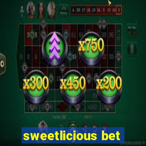 sweetlicious bet